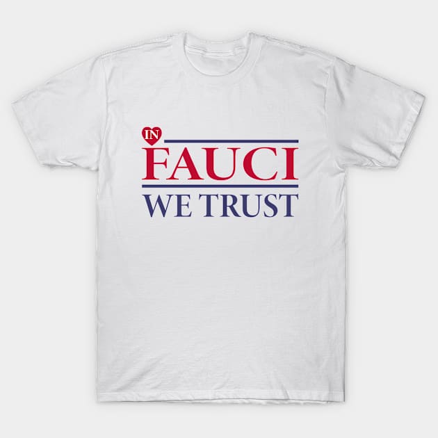 In Fauci We Trust 2020 T-Shirt by Attia17